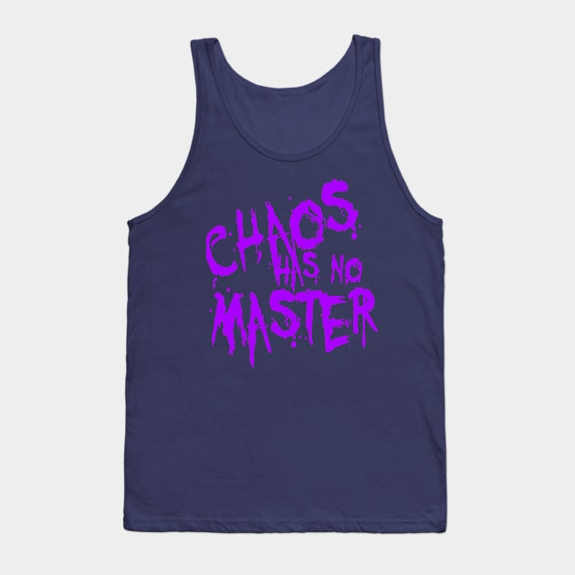 Chaos Has No Master Messy Philosophical Quote Tank Top by taiche